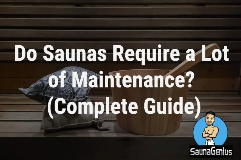 Do Saunas Require a Lot of Maintenance? Guide)