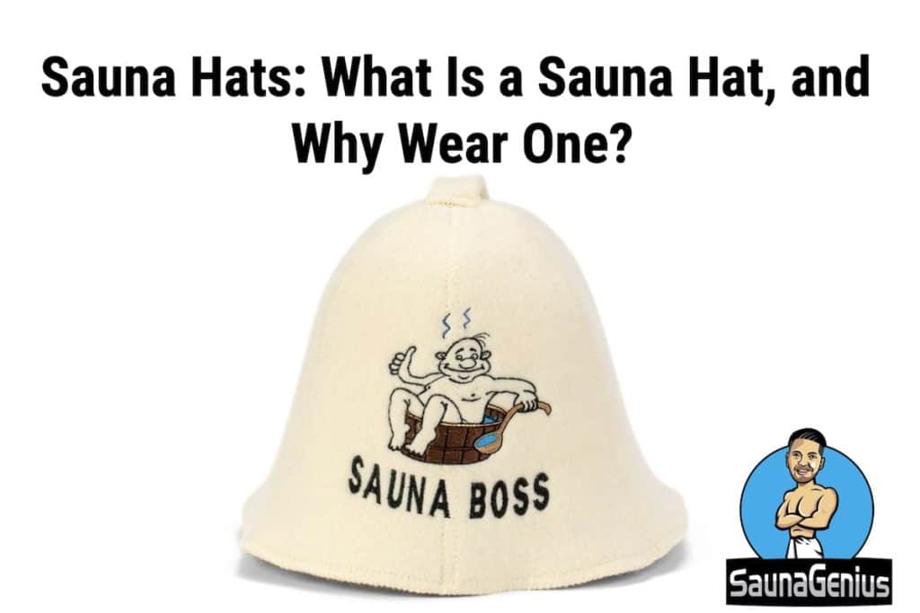 Sauna Hats What Is a Sauna Hat, and Why Wear One?