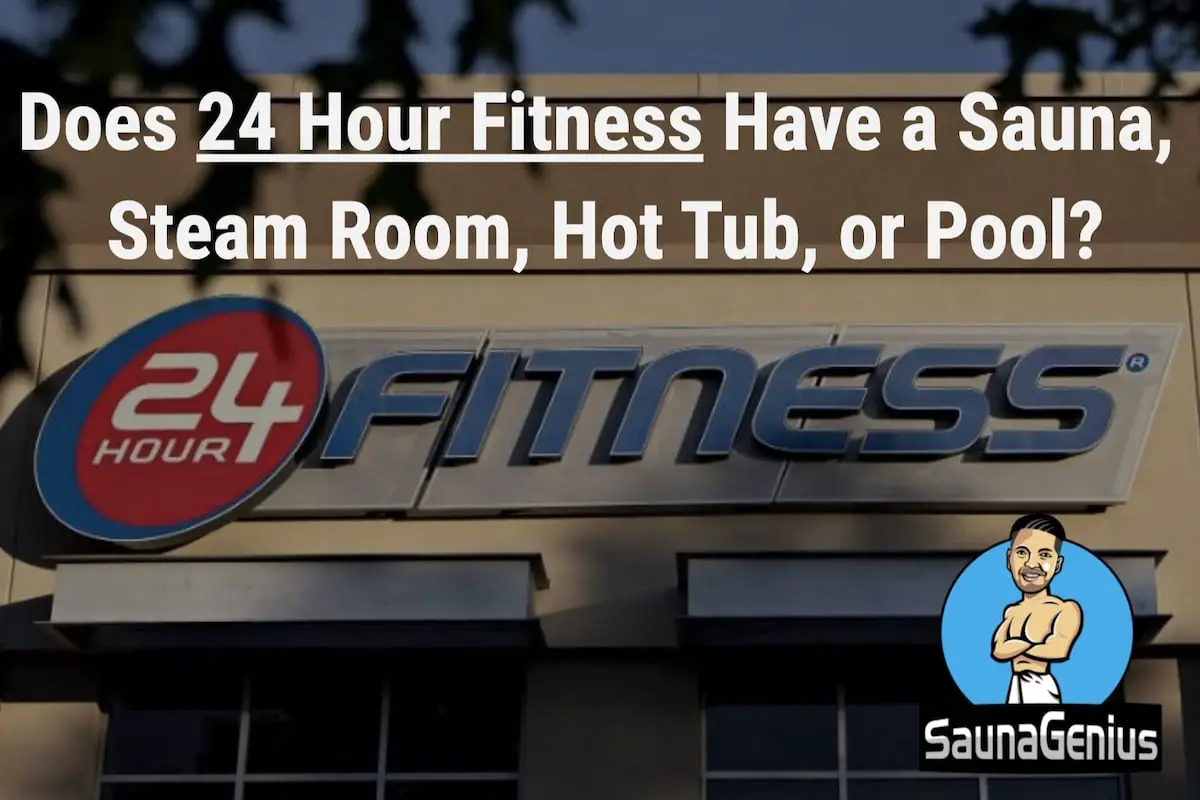 Does 24 hour fitness have a sauna?