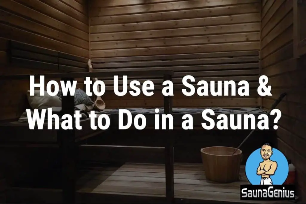 How to Use a Sauna & What to Do in a Sauna? Guide)